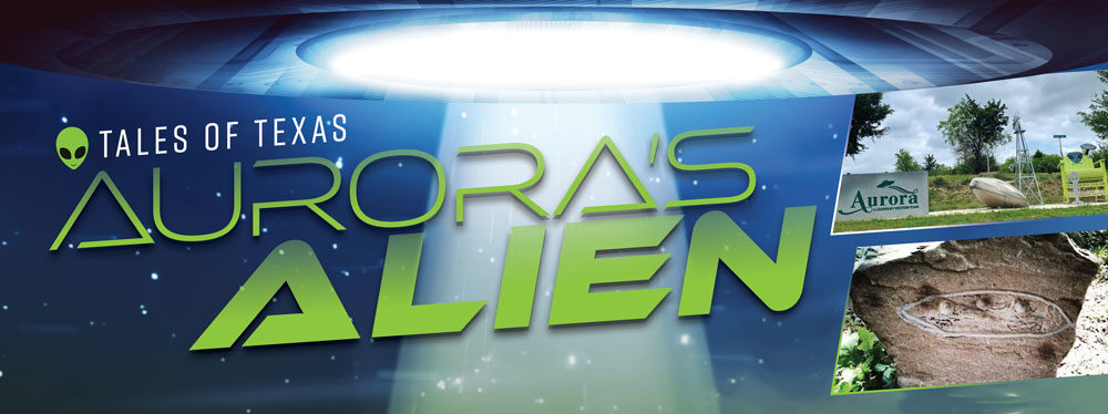 Tales Of Texas Aurora S Alien Now Magazines